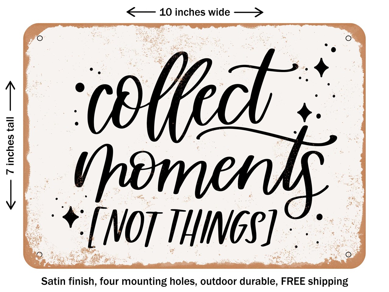DECORATIVE METAL SIGN - Collect Moments Not Things - 3 - Vintage Rusty Look